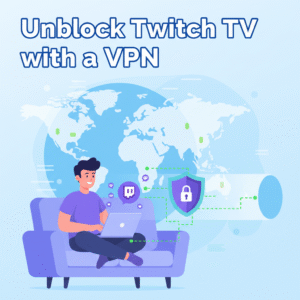 unblock Twitch TV VPN