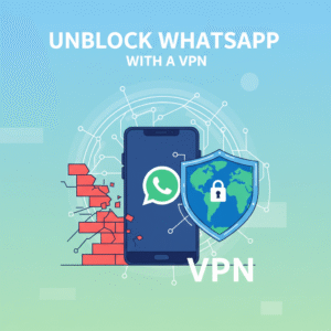unblock whatsapp vpn
