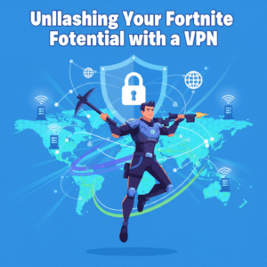 VPN for Fortnite